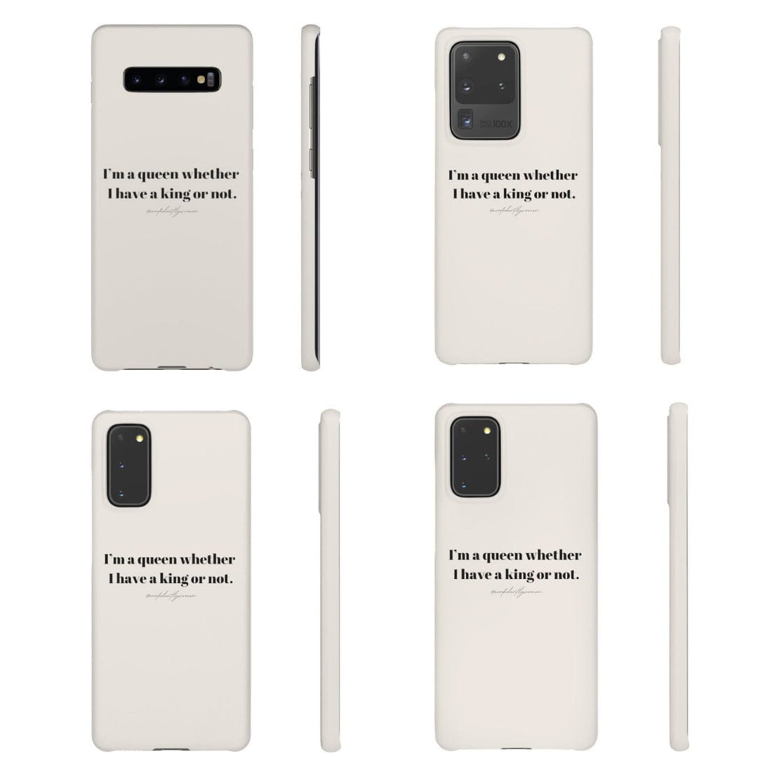 I’m a queen whether i have a king or not. - Phone Case
