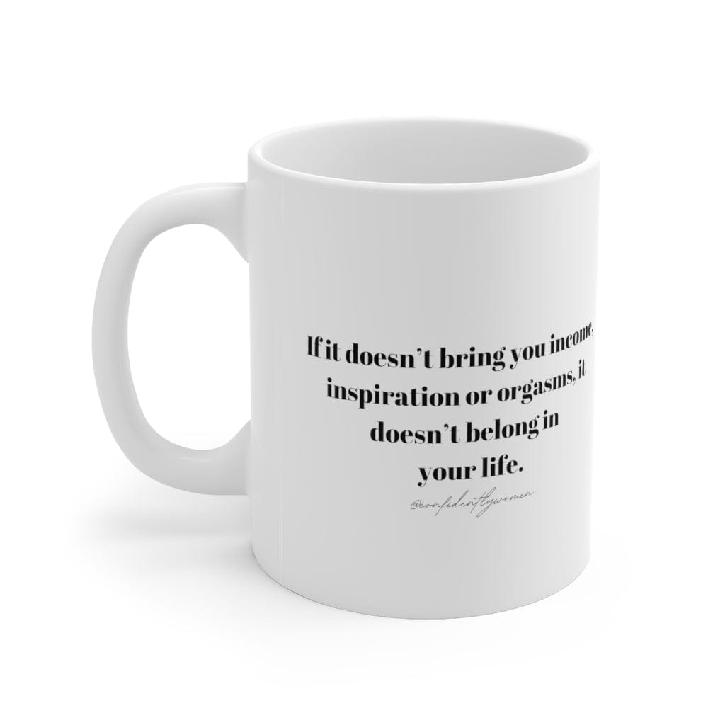 If it doesn’t bring you income, inspiration -  Ceramic Mug 11oz